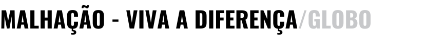 Malhação - Viva a diferença